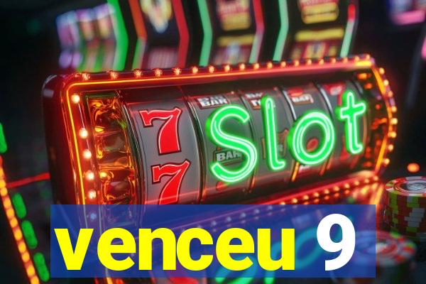 venceu 9